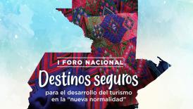 I FORO NACIONAL Destinos Seguros para el desarrollo del turismo en la “nueva normalidad”